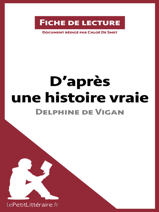 Title details for D'après une histoire vraie de Delphine de Vigan (Fiche de lecture) by lePetitLitteraire - Available